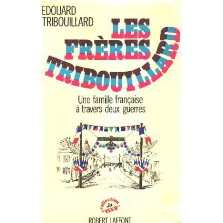 Les freres tribouillard / une famille française à travers deux guerres