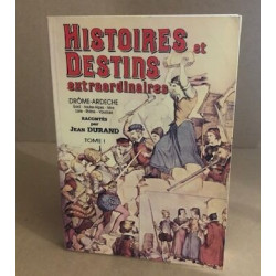 Histoires destins extraordinaires / drome -ardeche