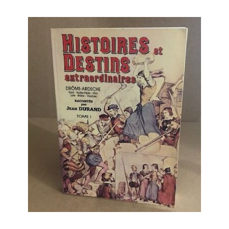 Histoires destins extraordinaires / drome -ardeche