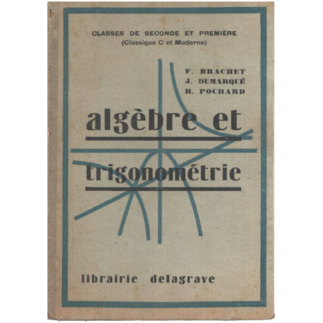 Algèbre et trigonométrie. calsses de seconde et première