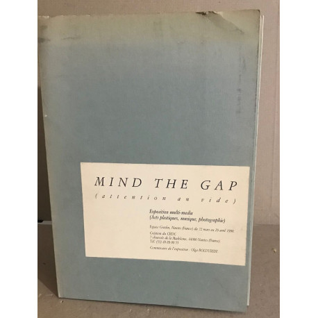 Mind the gap ( attention au vide ) exposition multi -média ( art...