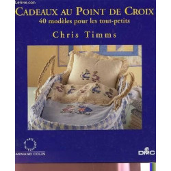 Cadeaux au point de croix: 40 modèles pour les tout-petits