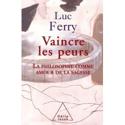 Vaincre les peurs : La philosophie comme amour de la sagesse