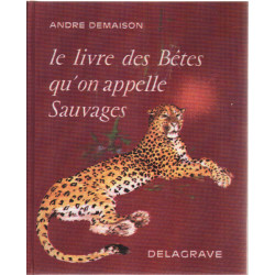 Le livre des betes qu'on appelle sauvages / illustrations de paul...