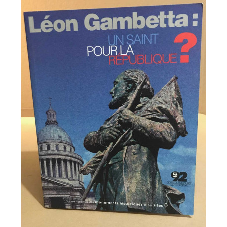 Leon gambetta : un saint pour la republique