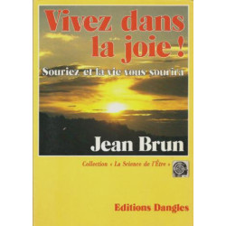 Vivez dans la joie ! : le bonheur est en vous