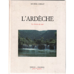 L'ardeche : les chemins du coeur