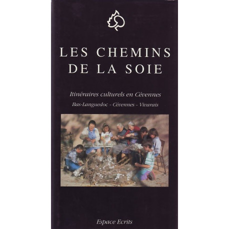 LES CHEMINS DE LA SOIE. Itinéraires culturels en Cévennes