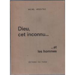 Dieu cet inconnu...et les hommes