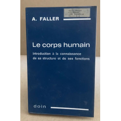 Le corps humain / introduction à la connissance de sa structure et...