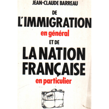 De l'immigration en general et de la nation francaise en particulier