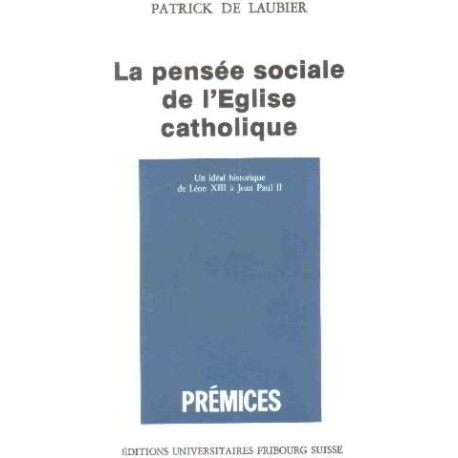 La pensee sociale de l'Eglise catholique: Un ideal historique de...