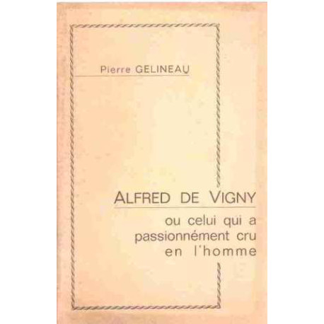 Alfred de vigny ou celui qui a passionnément cru en l'homme