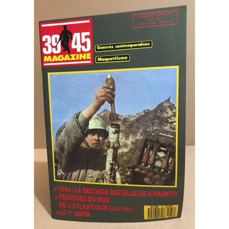 39-45 magazine n° 37 / 1943 : la seconde bataille de Kharkov