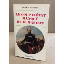 Le coup d'etat manqué du 16 mai 1877