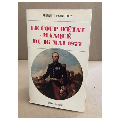 Le coup d'etat manqué du 16 mai 1877