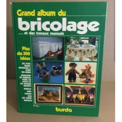 Grand album du bricolage ...et des travaux manuels