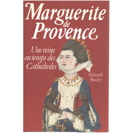 Marguerite de Provence: Une reine au temps des cathédrales