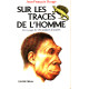 Sur les traces de l'homme / un voyage de 300 millions d'annees