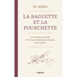 La baguette et la fourchette: Les tribulations d'un gastronome...