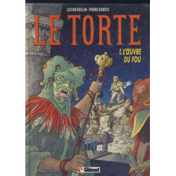 Le Torte Tome 1 : L'oeuvre du fou