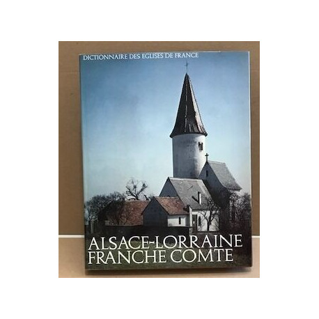 Dictionnaire des églises de france / alsace Lorraine franche comté