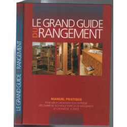 Le grand guide du rangement : Manuel pratique pour mieux organiser...