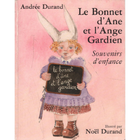 Le bonnet d'ane et l'ange gardien / souvenirs d'enfance