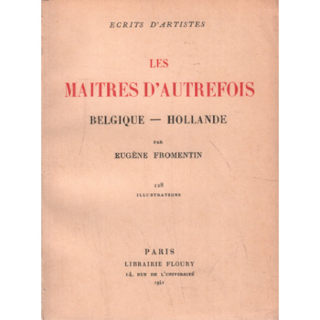 Les maitres d'autrefois / belgique-hollande /128 illustrations en...