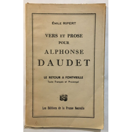 Vers et prose pour alphonse daudet / le retour à fontvieille...