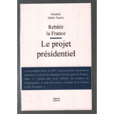 REBÂTIR LA FRANCE LE PROJET PRÉSIDENTIEL