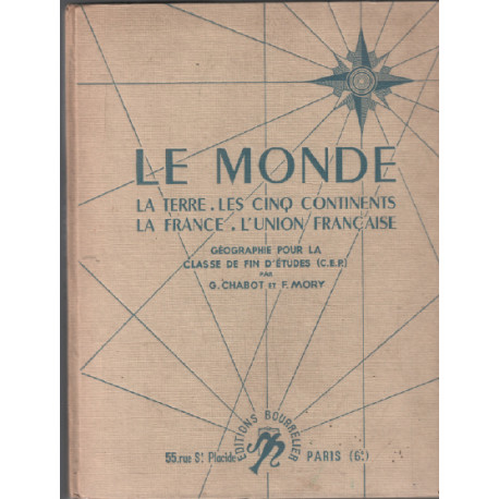 LE MONDE - La terre. Les cinq continents. La France. L'union français