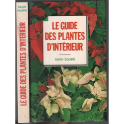 Le guide des plantes d'intérieur