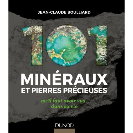 101 minéraux et pierres précieuses - qu'il faut avoir vus dans sa...