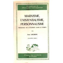 Marxisme existentialisme personnalisme/ presence de l'eternité...