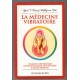 La médecine vibratoire : Le grand livre pratique des fleurs de...