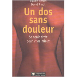 Un dos sans douleur : Pour lutter efficacement contre le mal de dos