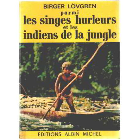 Parmi les singes hurleurs et les indiens de la jungle