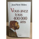 Vous avez tous 400 000 ans