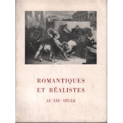 Romantiques et réalistes au XIXe siècle