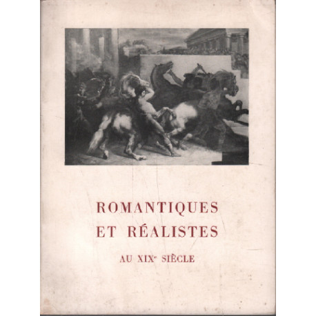 Romantiques et réalistes au XIXe siècle