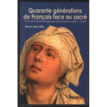 Quarante générations de Français face au sacré : Essai d'histoire...