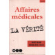 Affaires médicales : La vérité