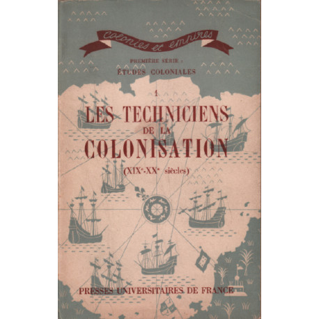 Etudes coloniales 1 / les techniciens de la colonisation ( XIX°...