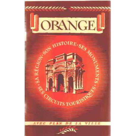 Orange / sa région-son histoire-ses monuments-son musée-ses...