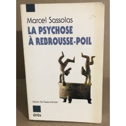 La psychose à rebrousse poil