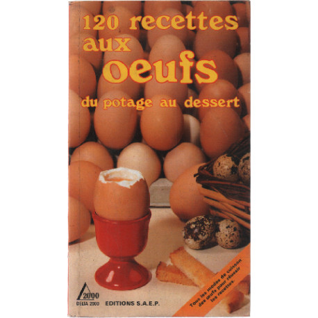 120 recettes aux oeufs : Du potager au dessert