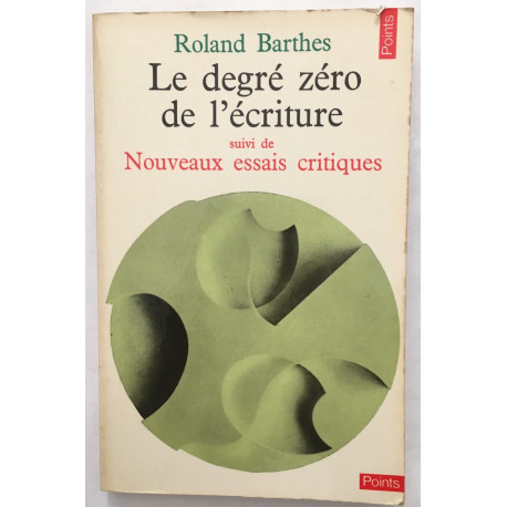 Le degré zéro de l' écriture / suivi de Nouveaux Essais Critiques