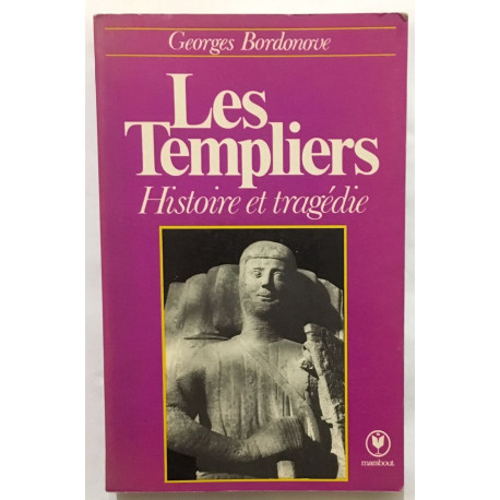 LES TEMPLIERS : histoire et tragédie