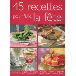 45 recettes pour faire la fête